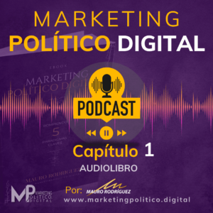 PODCAST DE MARKETING POLÍTICO DIGITAL CAPITULO 1